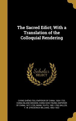 The Sacred Edict; With a Translation of the Colloquial Rendering by Ch'ing Shêng-Tsu, Emperor of China 165