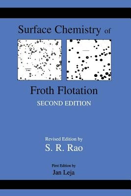 Surface Chemistry of Froth Flotation: Volume 1: Fundamentals by Rao, S. Ramachandra