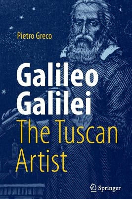 Galileo Galilei, the Tuscan Artist by Greco, Pietro