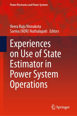 Experiences on Use of State Estimator in Power System Operations by Vinnakota, Veera Raju