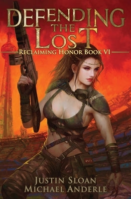 Defending the Lost: Reclaiming Honor Book 6 by Sloan, Justin