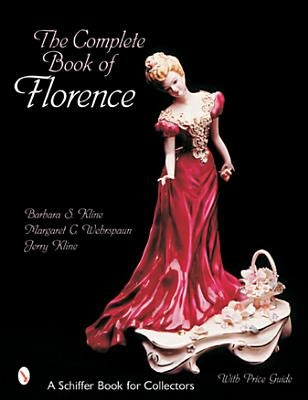 The Complete Book of Florence Ceramics by Kline, Barbara S.