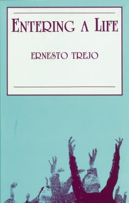 Entering a Life by Trejo, Ernesto