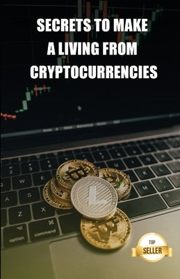 Secrets to make a living from cryptocurrencies: Tips to get a salary and a retirement from the profitability of cryptocurrencies by Emprendimiento E. Inversión, Tic Tac Ban