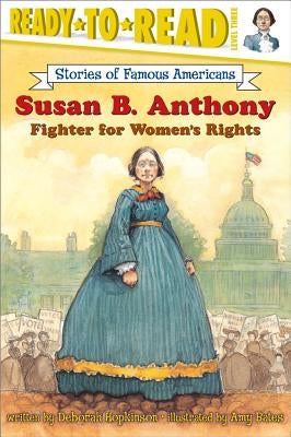 Susan B. Anthony: Fighter for Women's Rights (Ready-To-Read Level 3) by Hopkinson, Deborah