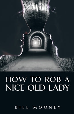 How to Rob a Nice Old Lady by Mooney, Bill