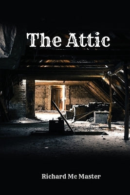 The Attic by McMaster, Richard