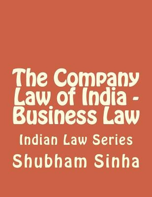 The Company Law of India - Business Law: Indian Law Series by Sinha, Shubham