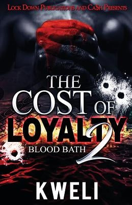 The Cost of Loyalty 2: Blood Bath by Kweli