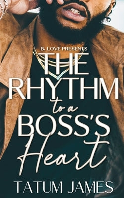 The Rhythm to a Boss's Heart by James, Tatum