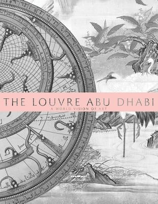 The Louvre Abu Dhabi: A World Vision of Art by Charnier, Jean-François