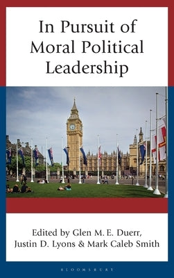 In Pursuit of Moral Political Leadership by Clauson, Marc A.