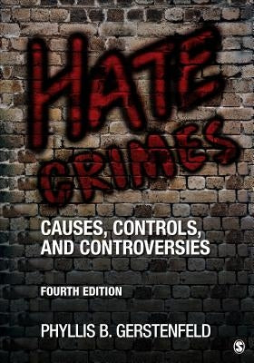 Hate Crimes: Causes, Controls, and Controversies by Gerstenfeld, Phyllis B.