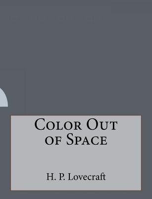 Color Out of Space by P. Lovecraft, H.