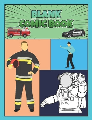 Blank Comic Book: Rescue Worker Theme for Boys, Make your own Comics - Astronaut, Police, Firefighter by Books, Visculture