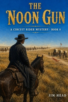 The Noon Gun: A Circuit Rider Mystery - Book 8 by Head, Jim
