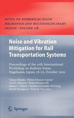 Noise and Vibration Mitigation for Rail Transportation Systems: Proceedings of the 10th International Workshop on Railway Noise, Nagahama, Japan, 18-2 by Maeda, Tatsuo