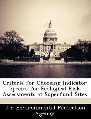 Criteria for Choosing Indicator Species for Ecological Risk Assessments at Superfund Sites by U S Environmental Protection Agency