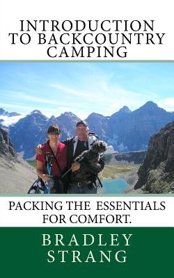 Introduction to Backcountry Camping: (Packing the Essentails for Comfort) by Strang, Bradley James