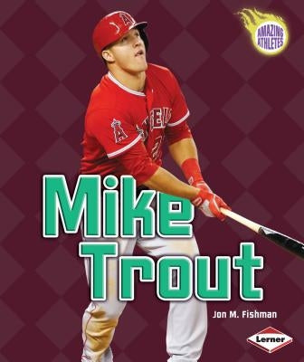 Mike Trout by Fishman, Jon M.