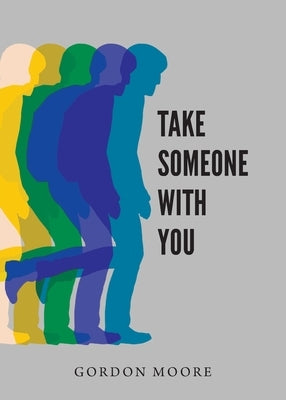 Take Someone With You by Moore, Gordon J.