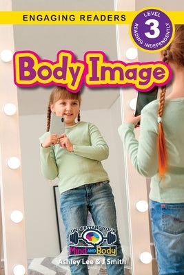 Body Image: Understand Your Mind and Body (Engaging Readers, Level 3) by Lee, Ashley