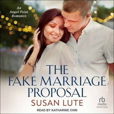 The Fake Marriage Proposal by Lute, Susan