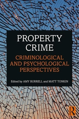 Property Crime: Criminological and Psychological Perspectives by Burrell, Amy