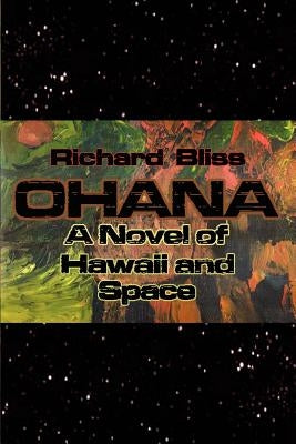 Ohana: A Novel of Hawaii and Space by Bliss, Richard