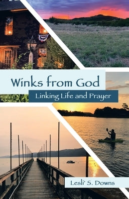 Winks from God: Linking Life and Prayer by Downs, Lesli' S.