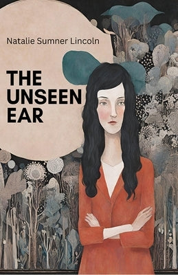 The Unseen Ear by Lincoln, Natalie Sumner