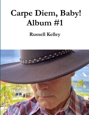Carpe Diem, Baby! Album #1 by Kelley, Russell