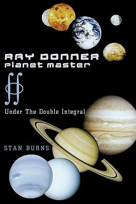 Ray Donner - Planet Master: Under the Double Integral by Burns, Stan