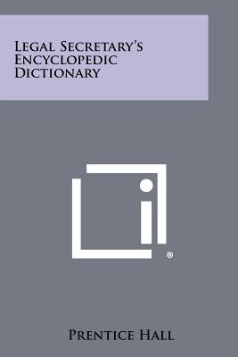 Legal Secretary's Encyclopedic Dictionary by Prentice Hall
