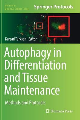 Autophagy in Differentiation and Tissue Maintenance: Methods and Protocols by Turksen, Kursad
