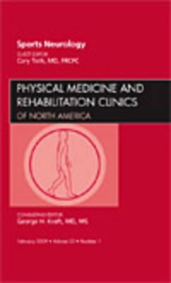 Sports Neurology, an Issue of Physical Medicine and Rehabilitation Clinics: Volume 20-1 by Toth, Cory