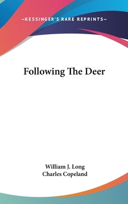 Following The Deer by Long, William J.