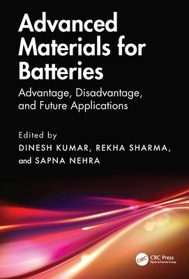 Advanced Materials for Batteries: Advantage, Disadvantage, and Future Applications by Kumar, Dinesh
