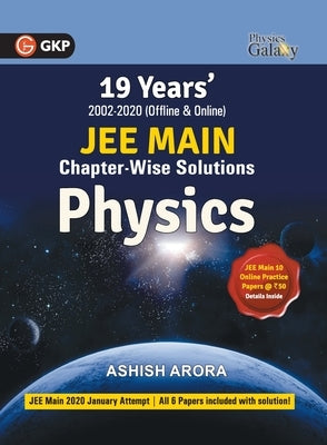 Physics Galaxy 2021: JEE Main Physics - 19 Years' Chapter-Wise Solutions (2002-2020) by Arora, Ashish