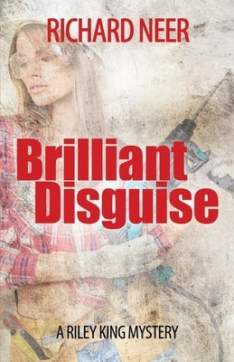 Brilliant Disguise: A Riley King Mystery by Neer, Richard