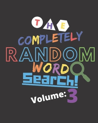 The Completely Random Word Search Volume: 3: Epic Travel Game For Those Seeking Offline Entertainment - Easy To Read - Fun To Play Puzzle Game by Marie Word Search, Alexander