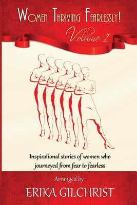 Women Thriving Fearlessly Vol 1: Phenomenal stories of amazing women who journeyed from fear to fearless by Johnson, Treanice