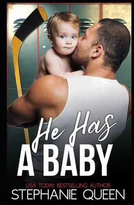 He Has a Baby: A Single Dad Hockey Romance by Queen, Stephanie