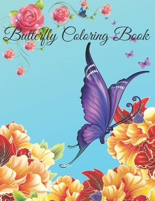 butterfly coloring book: Beautiful Butterflies Coloring Book: Beautiful Butterflies to color: a Coloring Book for Adults and Kids with Fantasti by Chandra, Ramash