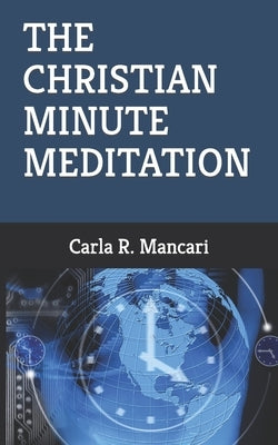 The Christian Minute Meditation by Mancari, Carla R.