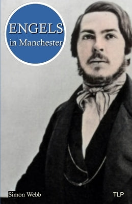 Engels in Manchester by Webb, Simon