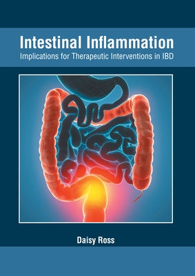 Intestinal Inflammation: Implications for Therapeutic Interventions in Ibd by Ross, Daisy