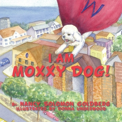 I Am Moxxy Dog! by Goldberg, Nancy Solomon