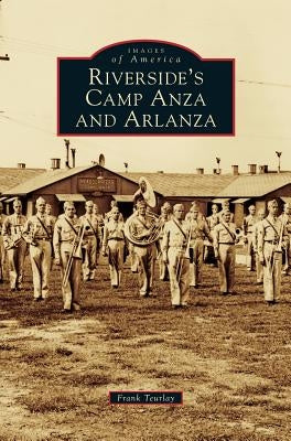 Riverside's Camp Anza and Arlanza by Teurlay, Frank
