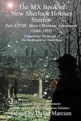 The MX Book of New Sherlock Holmes Stories Part XXVIII: More Christmas Adventures (1869-1888) by Marcum, David